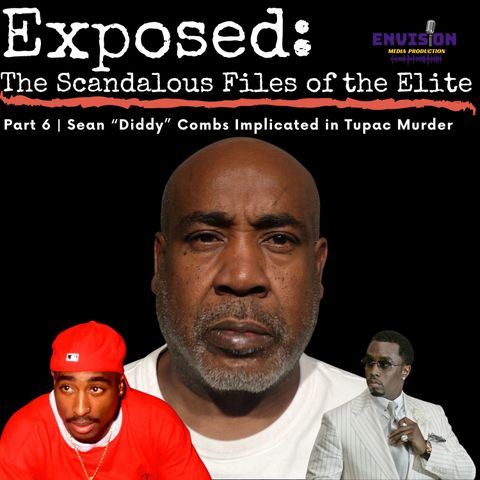 Part 6 | Sean "Diddy" Combs Implicated In Murder of Tupac