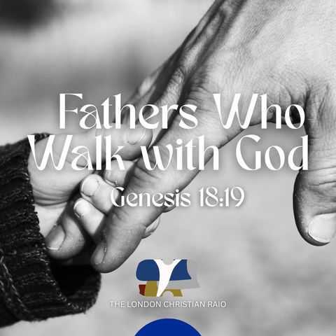 Fathers Who Walk with God