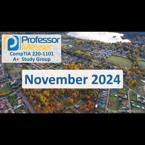 Professor Messer's CompTIA 220-1101 A+ Study Group After Show - November 2024