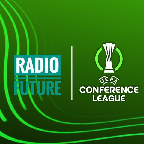 Radio Future presenta: i SORTEGGI della FASE a CAMPIONATO UEFA Conference League 2024/25