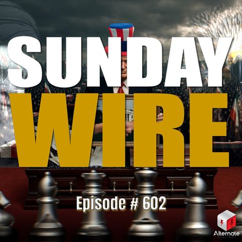 SUNDAY WIRE EP #602 – A Funeral for Diplomacy