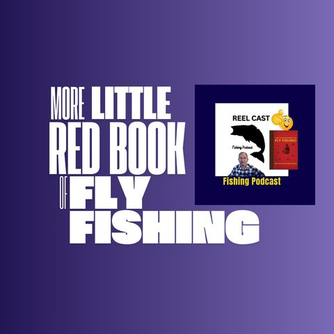 Little Red Book of Fly Fishing - Reel Cast Fishing Podcast - Episode 22