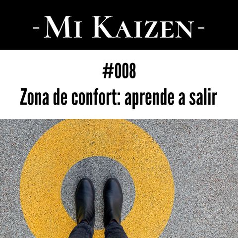 #008 Zona de confort: aprende a salir