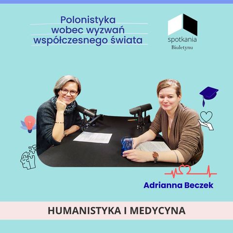 Spotkanie jako przywilej. Adrianna Beczek o medycynie narracyjnej w praktyce klinicznej