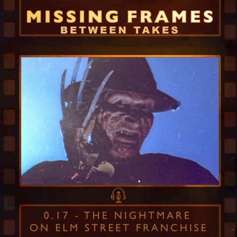 Between Takes 0.17 - The Nightmare on Elm Street Franchise