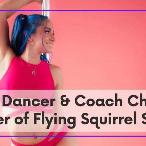 Meet Pole Dancer and Coach Chrissy, owner of Flying Squirrel Studio