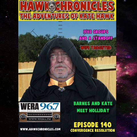 Episode 140 Hawk Chronicles "Convergence Resolution"