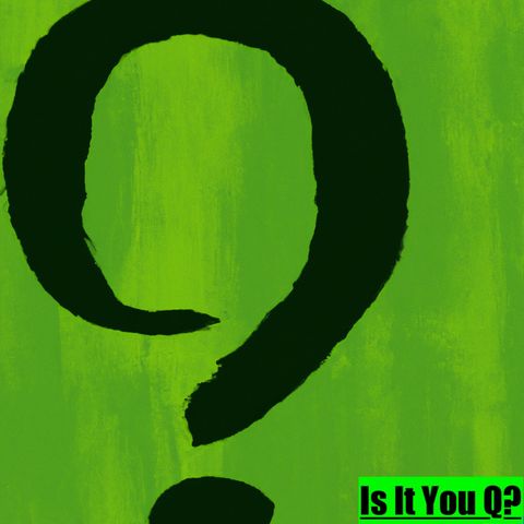 Is It You Q ?