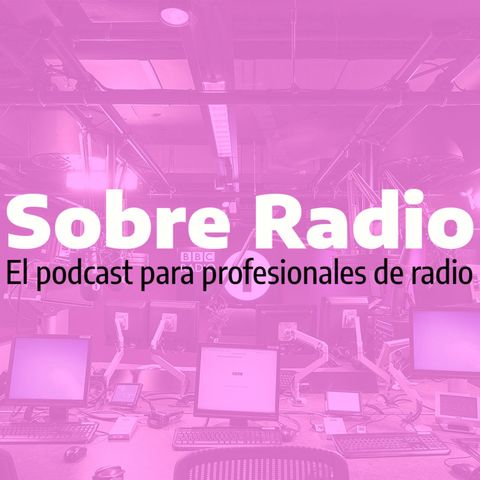 Sobre Radio T01E06: Con Nicolas Moulard (Podcast IN/OUT) y Álvaro Romeo (Wireless Group)