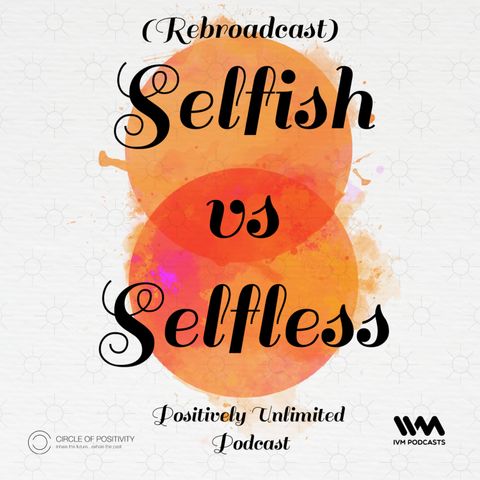 (Rebroadcast) Selfish vs Selfless
