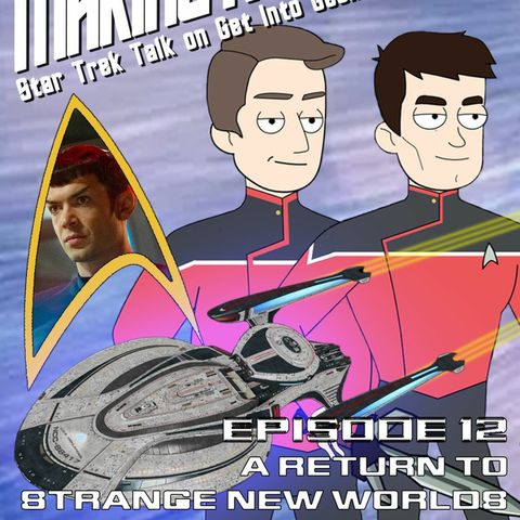 A Return To Strange New Worlds (Making It So - Star Trek Talk Episode 1.12)