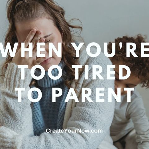 2639 When You're Too Tired to Parent