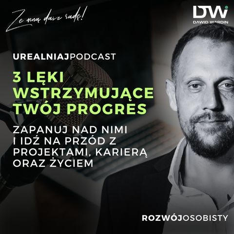 3 Lęki wstrzymujące Twój progres