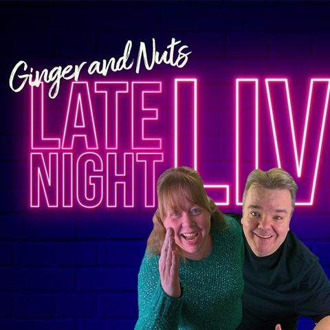 Ginger & nuts - Late and LIVE
