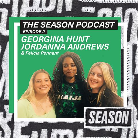 Ep 2: Georgina Hunt and Jordanna Andrews on getting into women’s football properly and designing sportswear