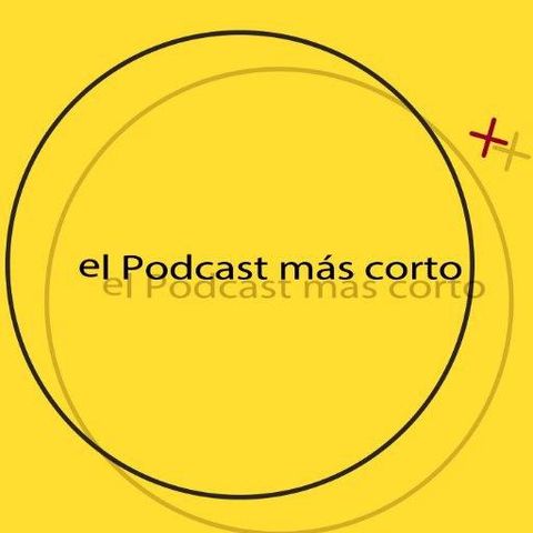 El podcast mas corto del mundo. Programa 111