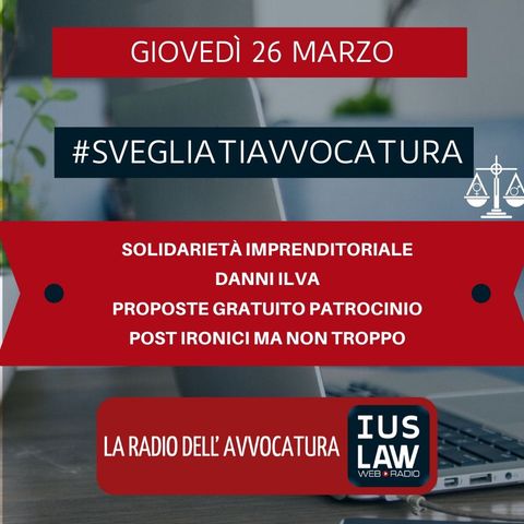 SOLIDARIETÀ IMPRENDITORIALE – DANNI ILVA – PROPOSTE GRATUITO PATROCINIO – POST IRONICI MA NON TROPPO – #SVEGLIATIAVVOCATURA