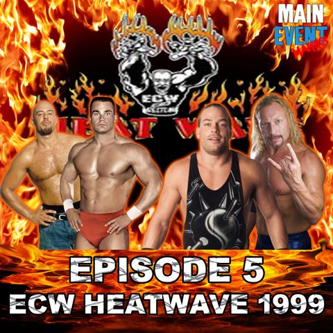 Episode 5: ECW Heat Wave 1999