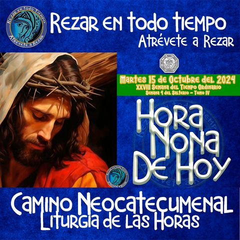 HORA NONA ✟ MARTES 15 DE OCTUBRE DEL 2024 ✟ Camino Neocatecumenal ✟ Liturgia de las Horas NONA 