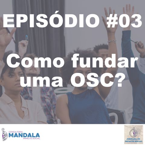 Episódio 03 – Como fundar uma OSC?