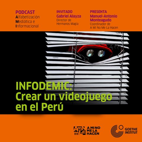 Podcast AMNMLH - Goethe #3 - INFODEMIC: Crear un videojuego en el Perú