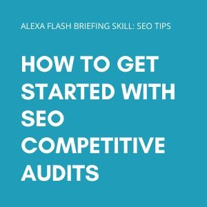 How to get started with SEO competitive audits