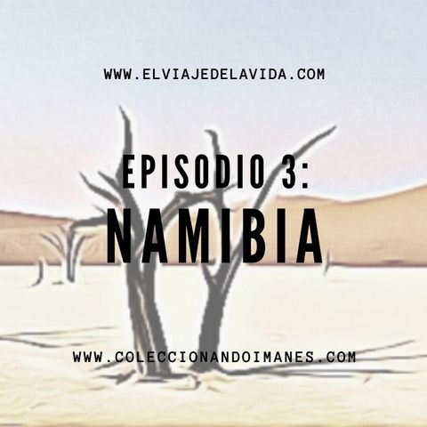 Episodio 3 - Guía de viaje de Namibia