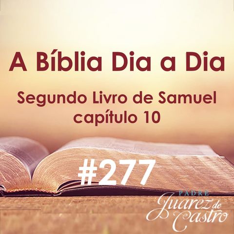 Curso Bíblico 277 - Segundo Livro Samuel 10 - Primeira Guerra contra os Amonitas - Padre Juarez de Castro