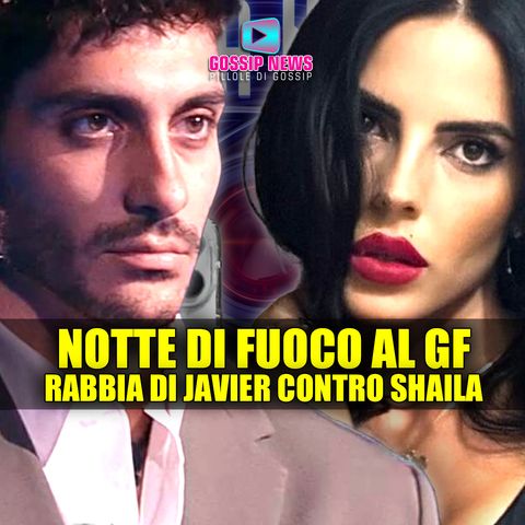 Notte di Fuoco al Grande Fratello: La Rabbia di Javier Contro Shaila!