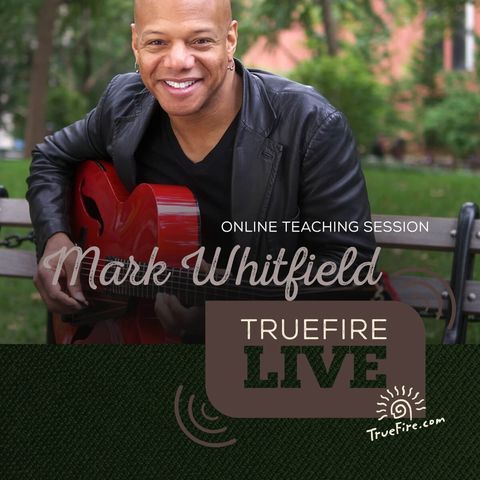 Mark Whitfield - Jazz Guitar Lessons, Performance, & Interview