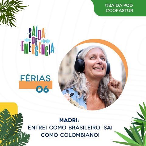 #06 Saída de Férias - Madri: entrei como brasileiro, sai como colombiano!