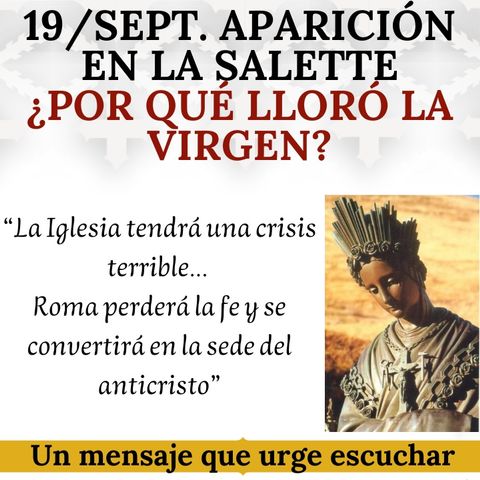 Aparición en La Salette. ¿Por qué lloró la Virgen? Un mensaje que urge escuchar.