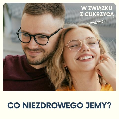 38: NIEzdrowe jedzenie, które jemy. Najgorsze produkty ze sklepowych półek - co o nich myślimy?|WZZC