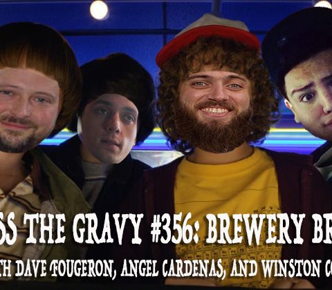 Pass The Gravy #356: Brewery Bros (with Dave Fougeron, Angel Cardenas, & Winston Cook)