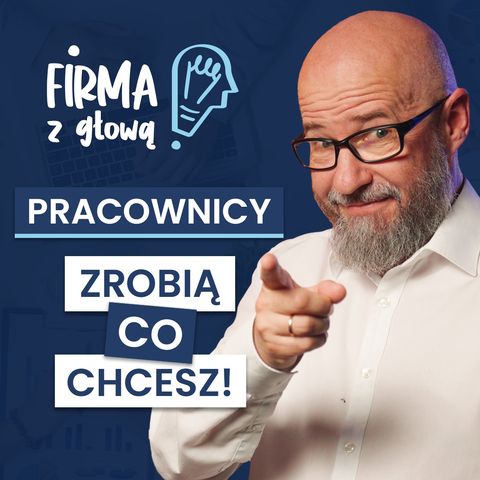 Jak WPŁYWAĆ na PRACOWNIKÓW Przewodnik dla LIDERÓW