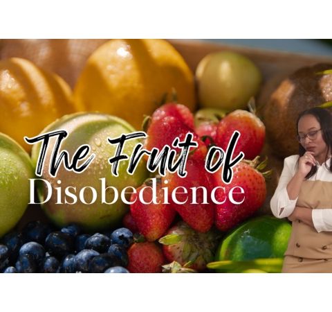 The Fruits 🍎🍏 of Disobedience