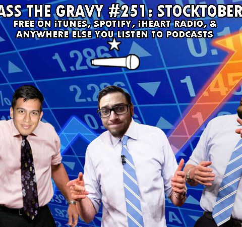 Pass The Gravy #251: Stocktober
