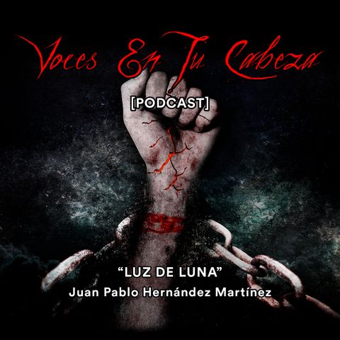 "Luz De Luna" de Juan Pablo Hernández Martínez- [Audiocuento de terror]