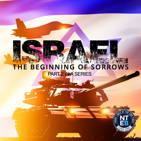 NTEB BIBLE STUDY: Israel and the Beginning of Sorrows Part 2