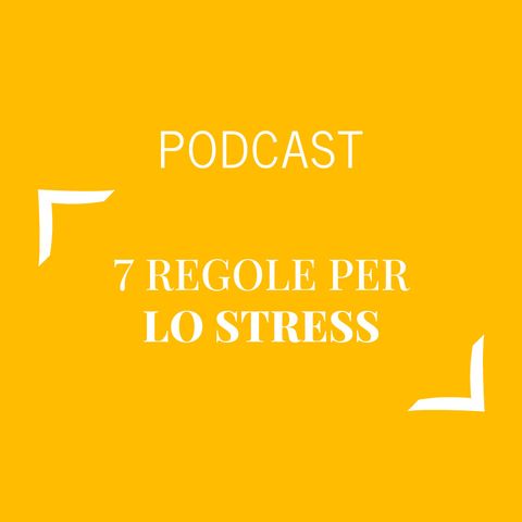 #446 - 7 regole per lo stress