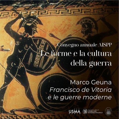 XXXI. Marco Geuna - Francisco de Vitoria e le guerre moderne | Le forme e le culture della guerra (Convegno AISPP 2023)