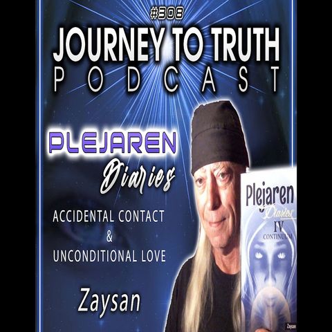 EP 308 | Zaysan | The Plejaren Diaries: Accidental Contact & Unconditional Love