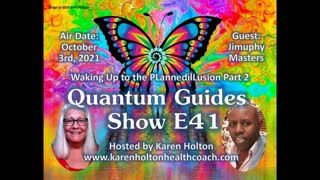 Quantum Guides Show E41 Part 2 Jimuphy Masters - WAKING UP TO THE PLANNED ILLUSION