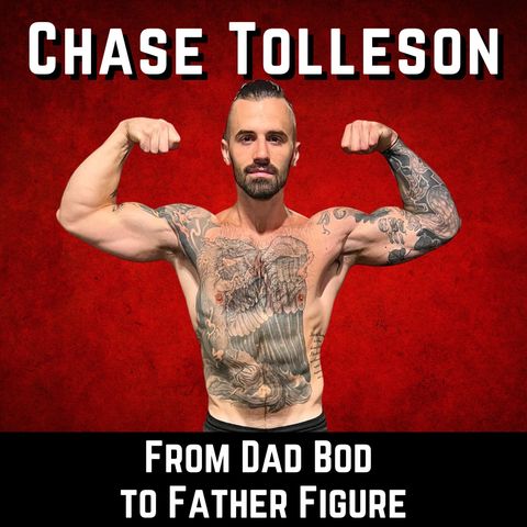 176 - From Dad Bod to Father Figure with Chase Tolleson