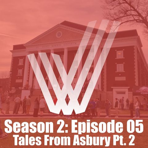 Episode 05 - Asbury Pt 2: A Prophetic Declaration (Season 2)