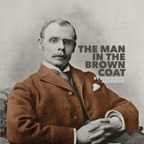 The Man in the Brown Coat by Sherwood Anderson