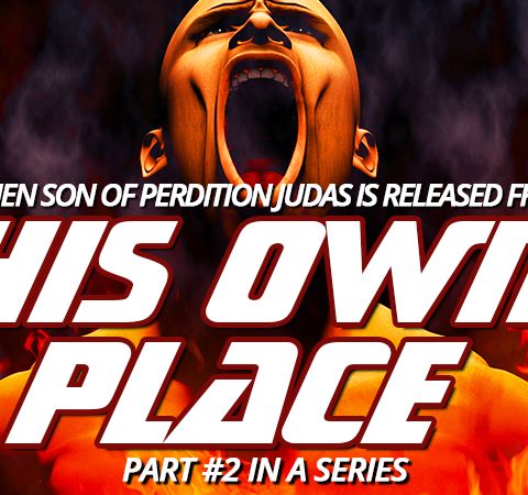 NTEB RADIO BIBLE STUDY: Part #2 Of The Day When Son Of Perdition Judas Is Released From 'His Own Place To Become The Biblical Antichrist