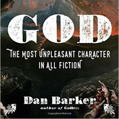 Dan Barker God The Most Unpleasant Character