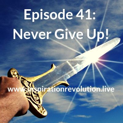 Episode 41 - Never Give Up