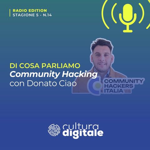 Community Hacking: il futuro delle connessioni con Donato Ciao